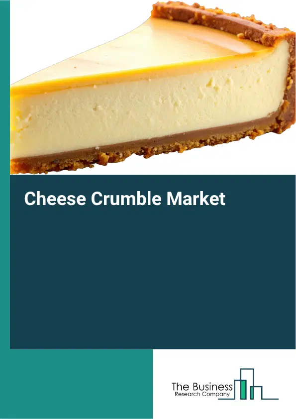 Cheese Crumble Market Report 2026 Cheese Crumble Market Report 2026