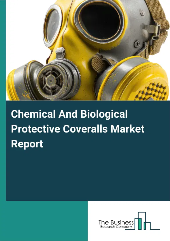 Global Chemical And Biological Protective Coveralls Market Report 2026 Global Chemical And Biological Protective Coveralls Market Report 2026