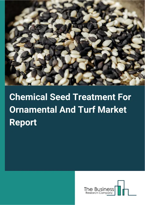 Global Chemical Seed Treatment For Ornamental And Turf Market Report 2026 Global Chemical Seed Treatment For Ornamental And Turf Market Report 2026