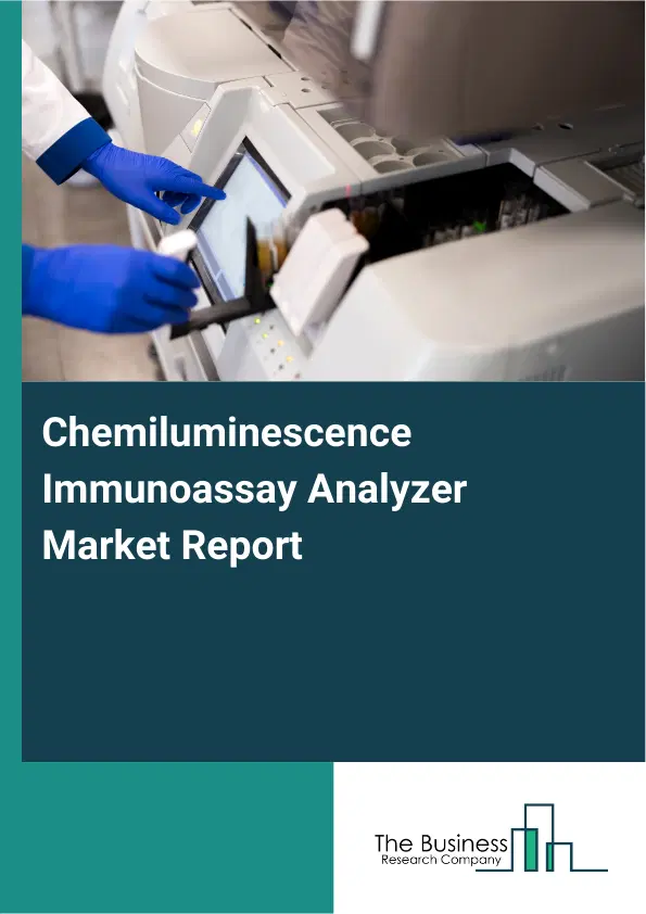 Global Chemiluminescence Immunoassay Analyzer Market Report 2026 Global Chemiluminescence Immunoassay Analyzer Market Report 2026