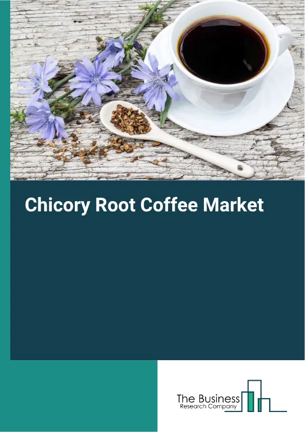 Chicory Root Coffee Market Report 2026 Chicory Root Coffee Market Report 2026