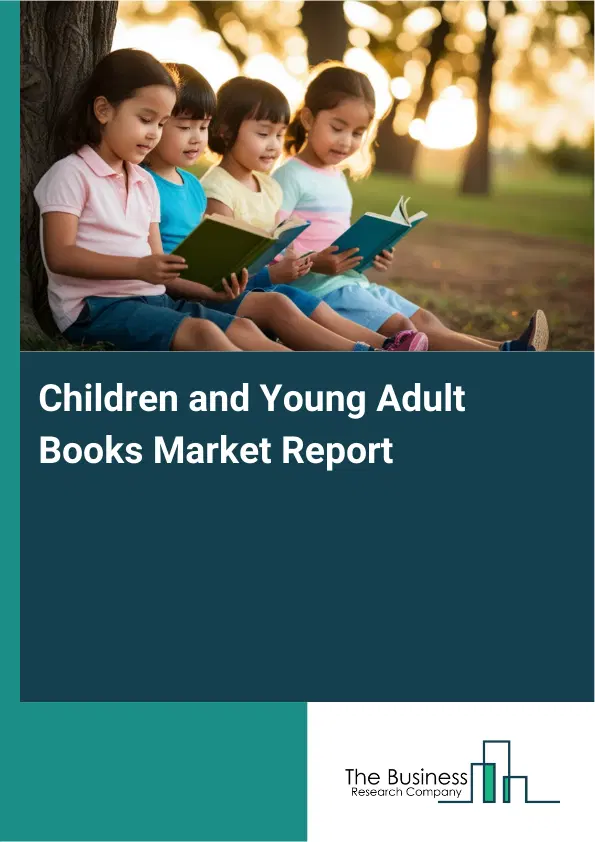 Global Children and Young Adult Books Market Report 2026 Global Children and Young Adult Books Market Report 2026