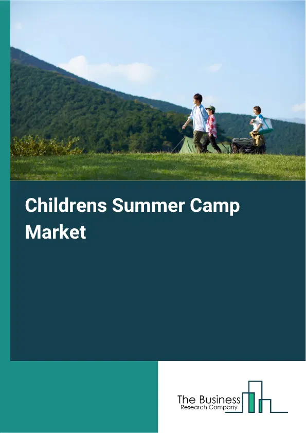 Childrens Summer Camp Market Report 2026 Childrens Summer Camp Market Report 2026