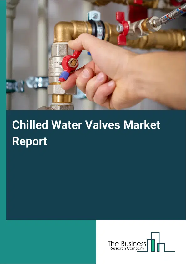 Chilled Water Valves Market Report 2026 Chilled Water Valves Market Report 2026