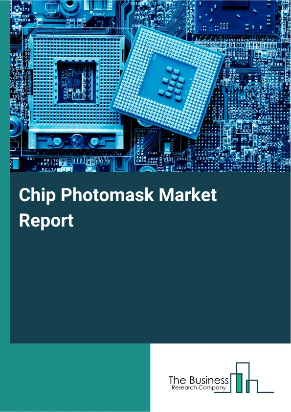 Global Chip Photomask Market Report 2026 Global Chip Photomask Market Report 2026
