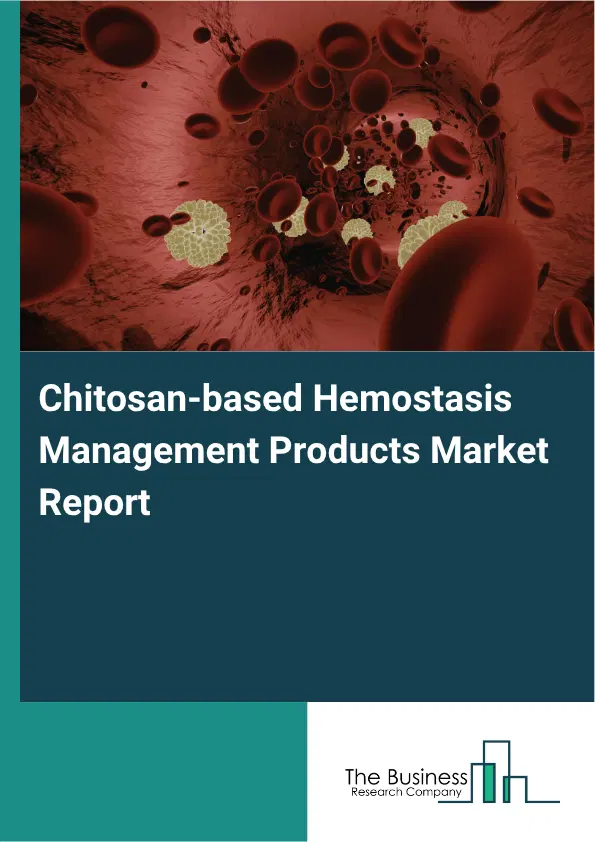 Chitosan-based Hemostasis Management Products Market Report 2026 Chitosan-based Hemostasis Management Products Market Report 2026