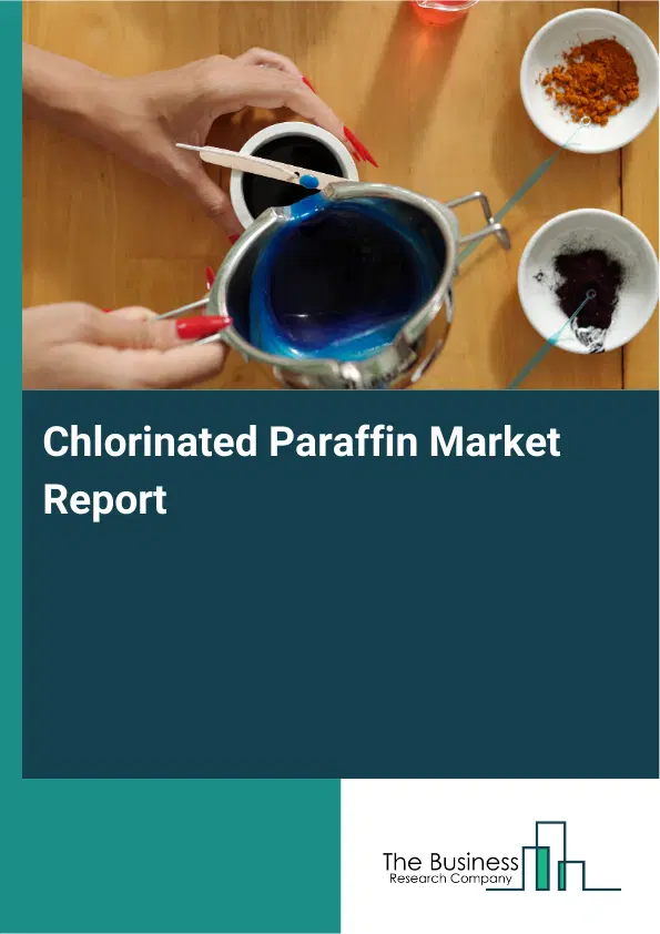 Global Chlorinated Paraffin Market Report 2026 Global Chlorinated Paraffin Market Report 2026