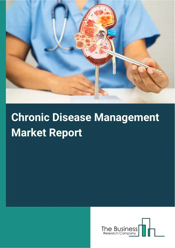 Global Chronic Disease Management Market Report 2026 Global Chronic Disease Management Market Report 2026