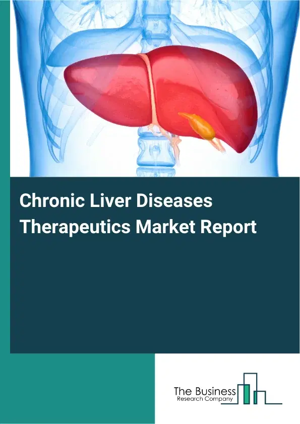 Global Chronic Liver Diseases Therapeutics Market Report 2026 Global Chronic Liver Diseases Therapeutics Market Report 2026