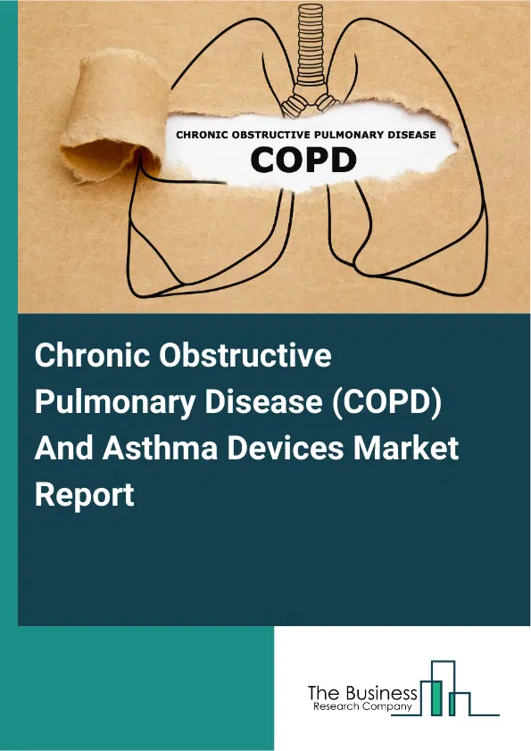 Global Chronic Obstructive Pulmonary Disease (COPD) And Asthma Devices Market Report 2026 Global Chronic Obstructive Pulmonary Disease (COPD) And Asthma Devices Market Report 2026
