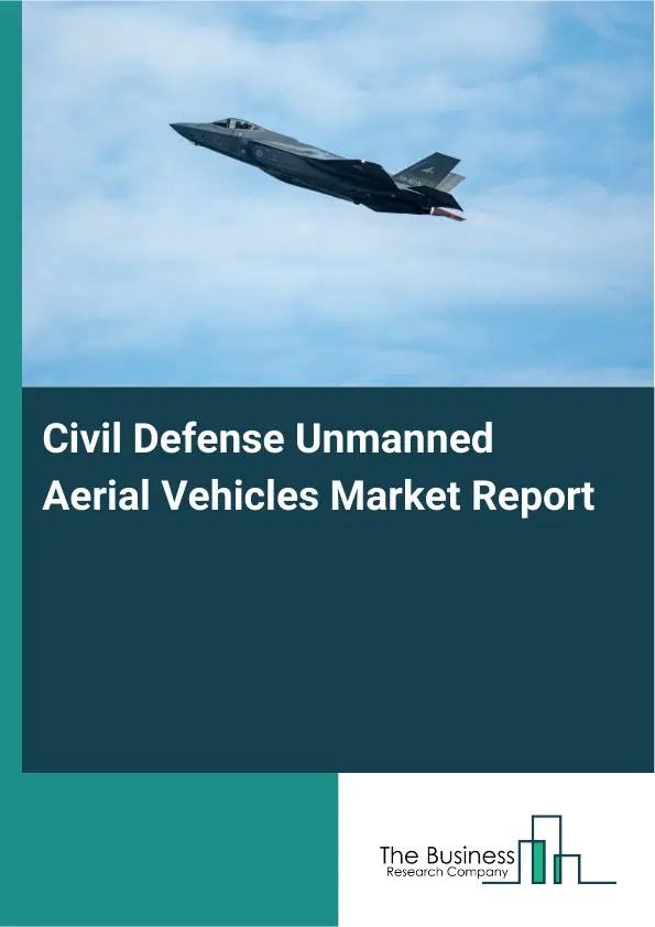 Global Civil Defense Unmanned Aerial Vehicles Market Report 2026 Global Civil Defense Unmanned Aerial Vehicles Market Report 2026