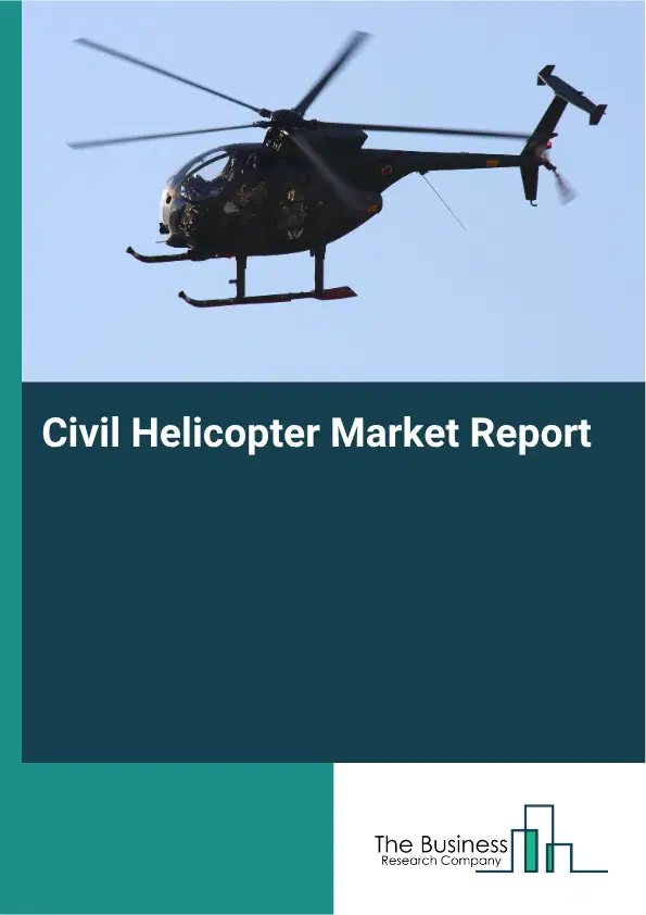 Civil Helicopter Market Report 2026 Civil Helicopter Market Report 2026
