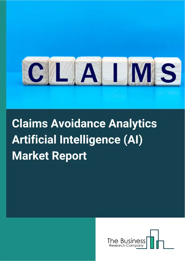 Global Claims Avoidance Analytics Artificial Intelligence (AI) Market Report 2026 Global Claims Avoidance Analytics Artificial Intelligence (AI) Market Report 2026