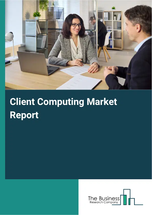 Client Computing Market Report 2026 Client Computing Market Report 2026