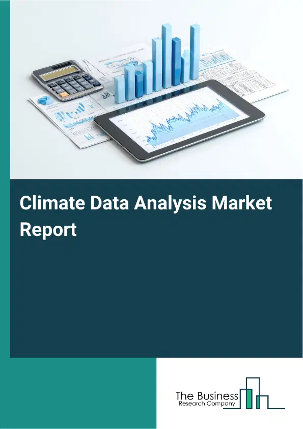 Global Climate Data Analysis Market Report 2026 Global Climate Data Analysis Market Report 2026
