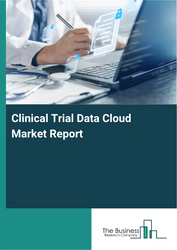 Clinical Trial Data Cloud Market Report 2026 Clinical Trial Data Cloud Market Report 2026