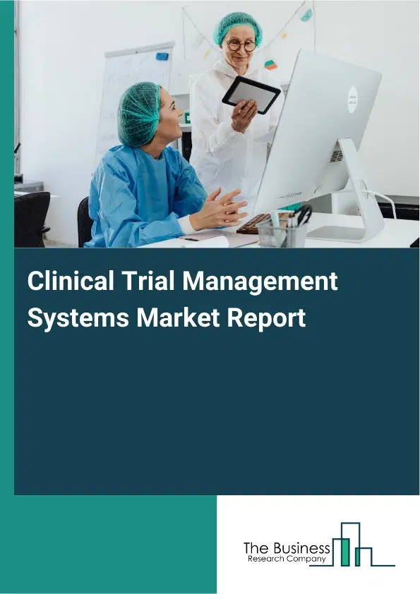 Global Clinical Trial Management Systems Market Report 2026 Global Clinical Trial Management Systems Market Report 2026