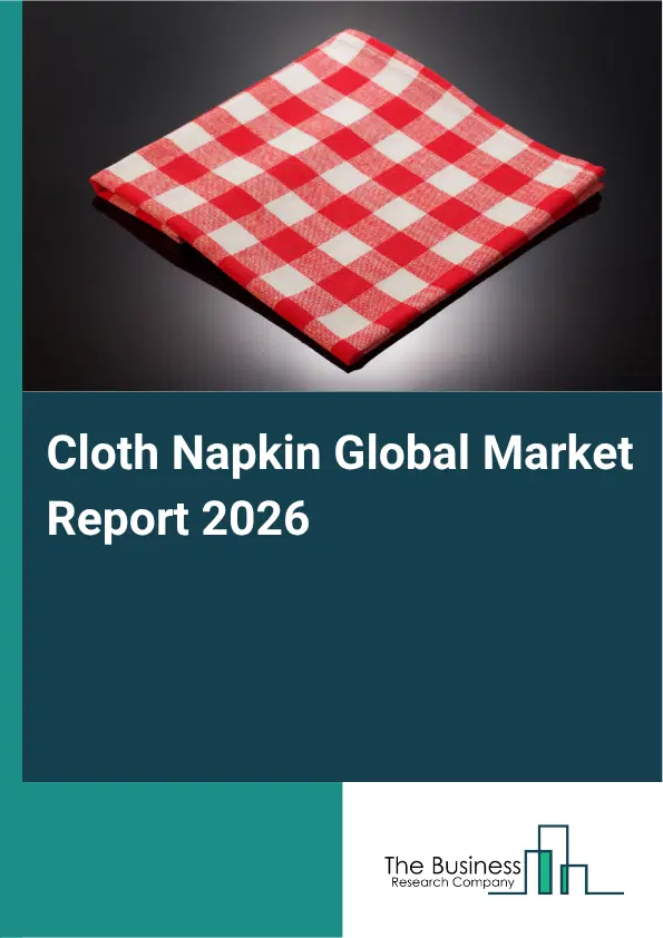 Cloth Napkin Market Report 2026 Cloth Napkin Market Report 2026