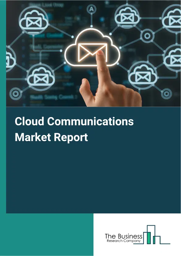 Cloud Communications Market Report 2026 Cloud Communications Market Report 2026