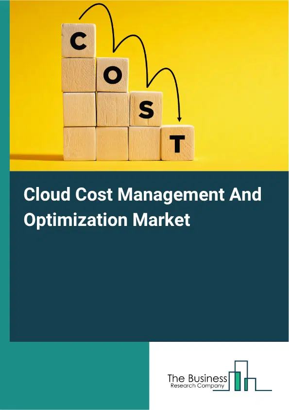 Cloud Cost Management And Optimization Market Report 2026 Cloud Cost Management And Optimization Market Report 2026