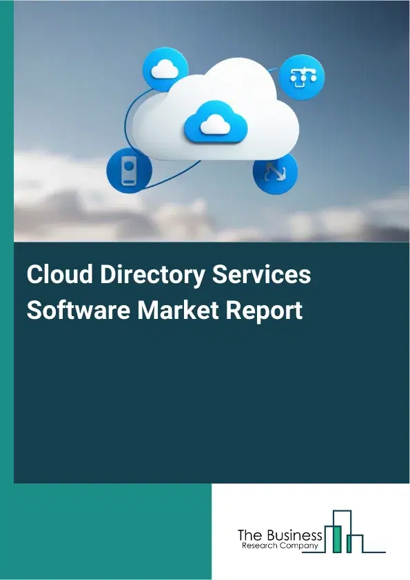 Global Cloud Directory Services Software Market Report 2026 Global Cloud Directory Services Software Market Report 2026