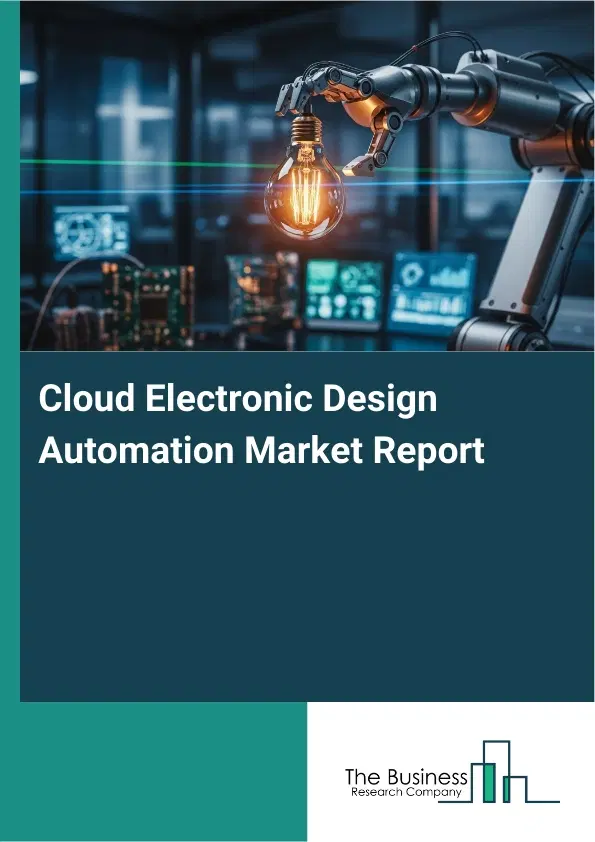 Global Cloud Electronic Design Automation Market Report 2026 Global Cloud Electronic Design Automation Market Report 2026