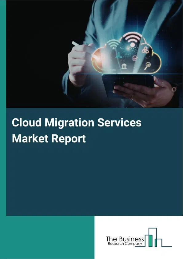 Global Cloud Migration Services Market Report 2026 Global Cloud Migration Services Market Report 2026