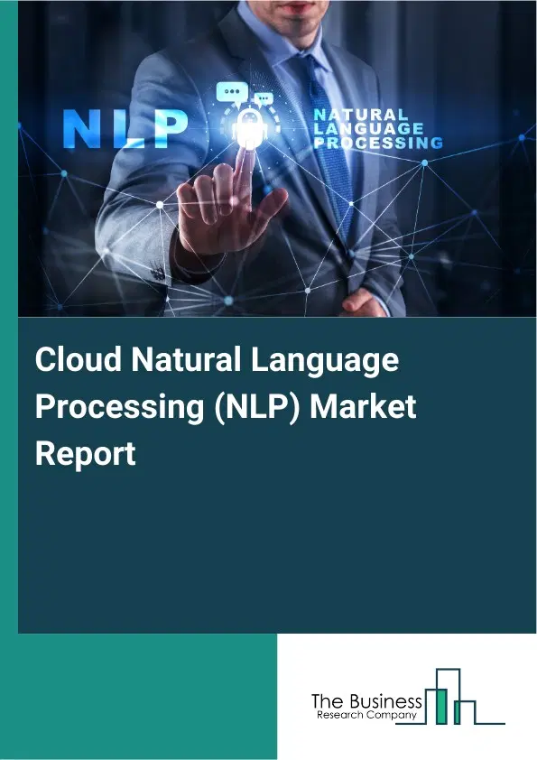 Global Cloud Natural Language Processing (NLP) Market Report 2026 Global Cloud Natural Language Processing (NLP) Market Report 2026
