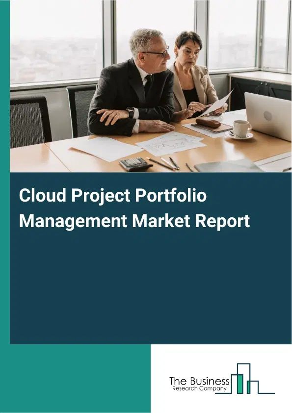 Global Cloud Project Portfolio Management Market Report 2026 Global Cloud Project Portfolio Management Market Report 2026