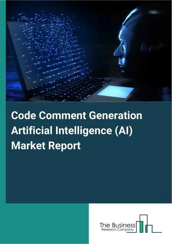 Code Comment Generation Artificial Intelligence (AI) Market Report 2026 Code Comment Generation Artificial Intelligence (AI) Market Report 2026