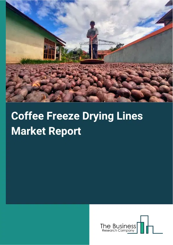 Coffee Freeze Drying Lines Market Report 2026 Coffee Freeze Drying Lines Market Report 2026