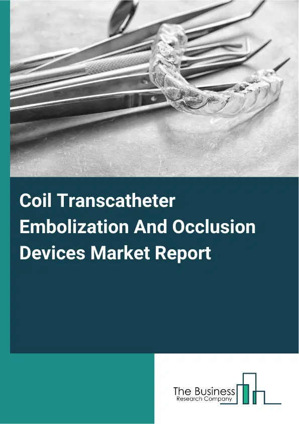 Global Coil Transcatheter Embolization And Occlusion Devices Market Report 2026 Global Coil Transcatheter Embolization And Occlusion Devices Market Report 2026