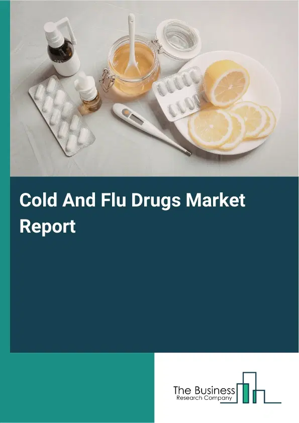Global Cold And Flu Drugs Market Report 2026 Global Cold And Flu Drugs Market Report 2026