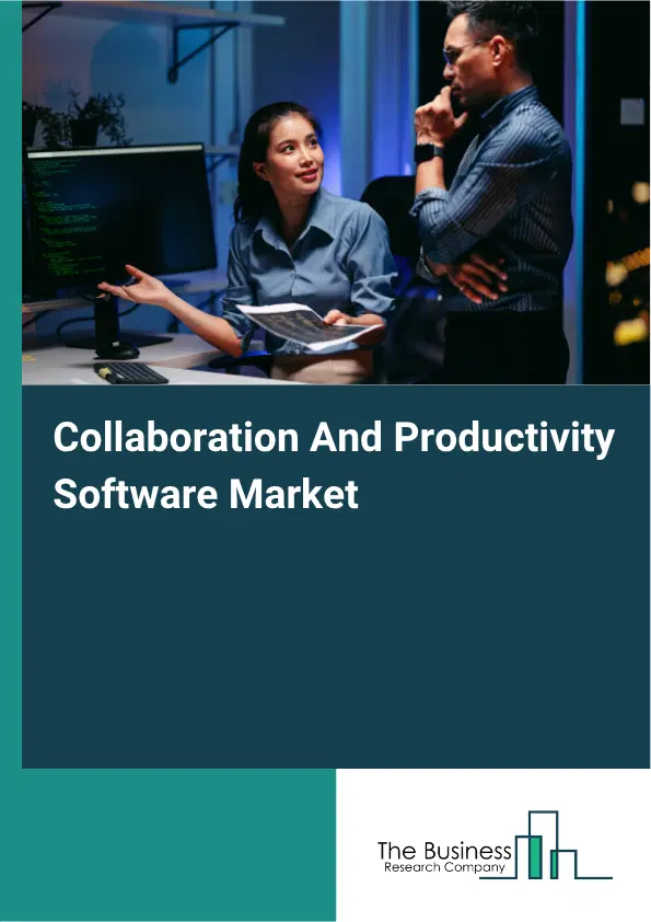 Collaboration And Productivity Software Market Report 2026 Collaboration And Productivity Software Market Report 2026