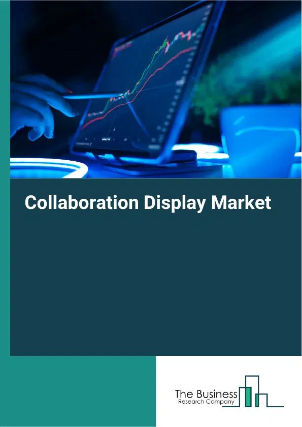 Collaboration Display Market Report 2026 Collaboration Display Market Report 2026