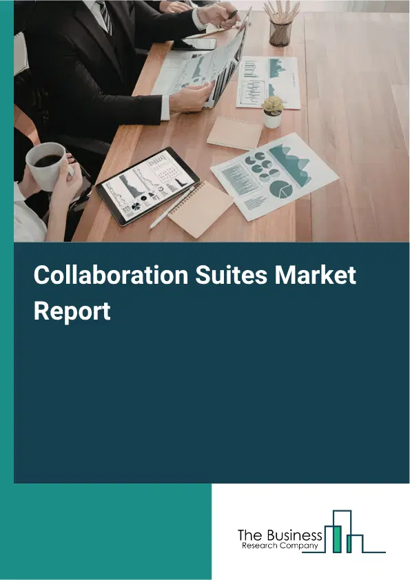 Collaboration Suites Market Report 2026 Collaboration Suites Market Report 2026