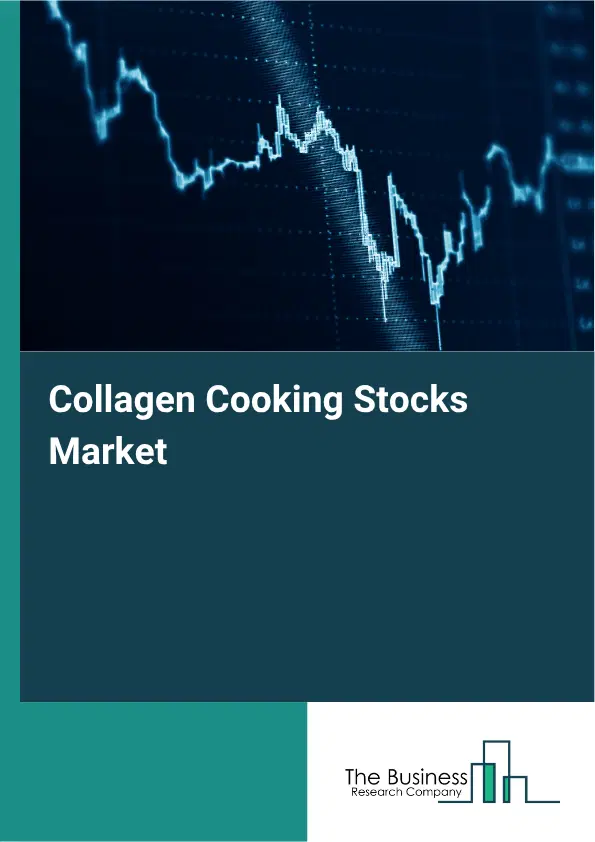 Collagen Cooking Stocks Market Report 2026 Collagen Cooking Stocks Market Report 2026