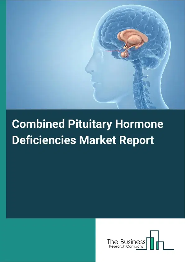 Global Combined Pituitary Hormone Deficiencies Market Report 2026 Global Combined Pituitary Hormone Deficiencies Market Report 2026