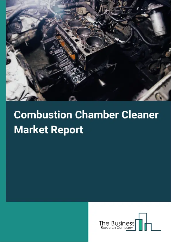Combustion Chamber Cleaner Market Report 2026 Combustion Chamber Cleaner Market Report 2026