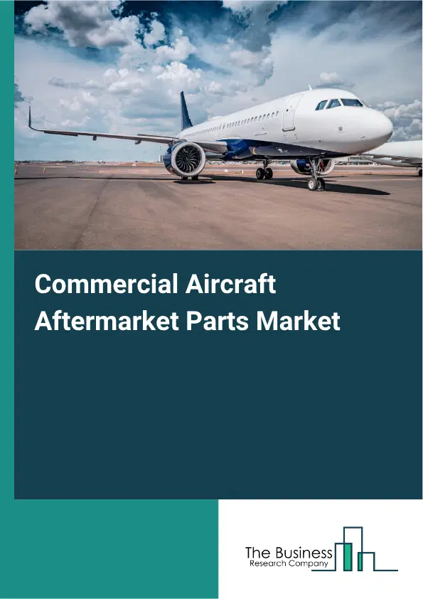Commercial Aircraft Aftermarket Parts Market Report 2026 Commercial Aircraft Aftermarket Parts Market Report 2026