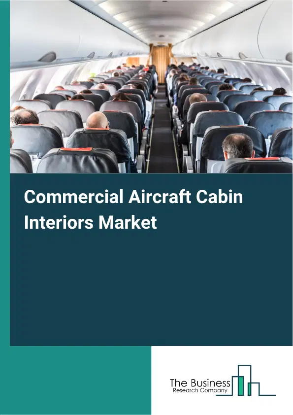 Commercial Aircraft Cabin Interiors Market Report 2026 Commercial Aircraft Cabin Interiors Market Report 2026