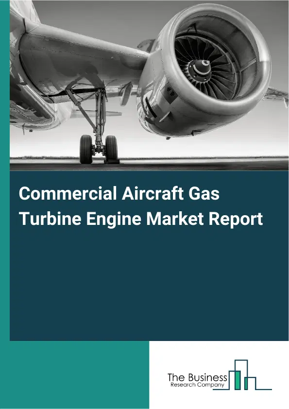 Global Commercial Aircraft Gas Turbine Engine Market Report 2026 Global Commercial Aircraft Gas Turbine Engine Market Report 2026