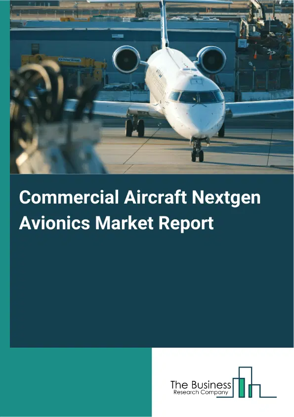 Global Commercial Aircraft Nextgen Avionics Market Report 2026 Global Commercial Aircraft Nextgen Avionics Market Report 2026