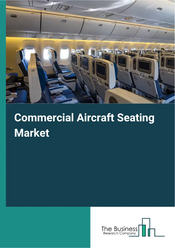 Commercial Aircraft Seating Market Report 2026 Commercial Aircraft Seating Market Report 2026