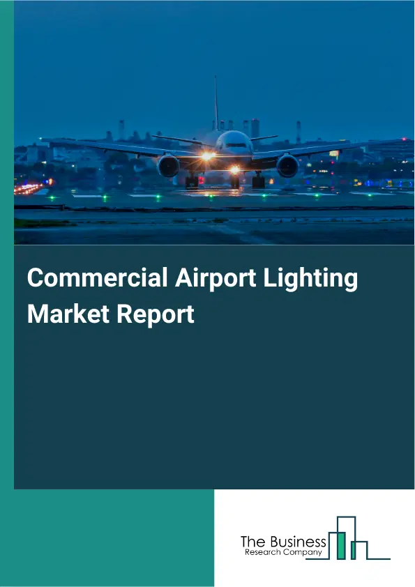 Global Commercial Airport Lighting Market Report 2026 Global Commercial Airport Lighting Market Report 2026