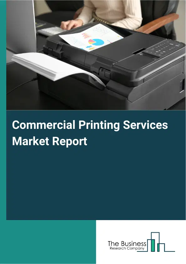 Global Commercial Printing Services Market Report 2026 Global Commercial Printing Services Market Report 2026