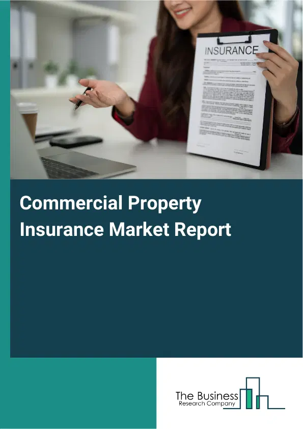 Global Commercial Property Insurance Market Report 2026 Global Commercial Property Insurance Market Report 2026