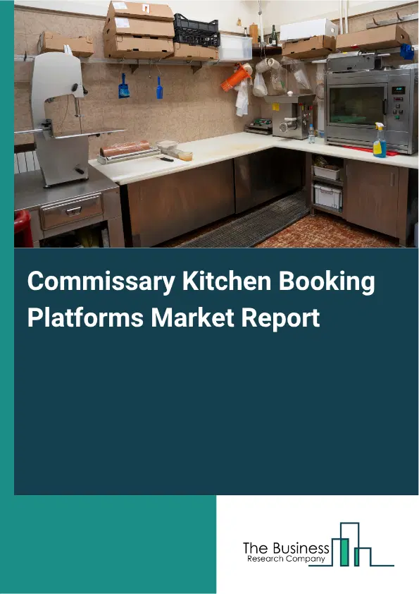 Commissary Kitchen Booking Platforms Market Report 2026 Commissary Kitchen Booking Platforms Market Report 2026