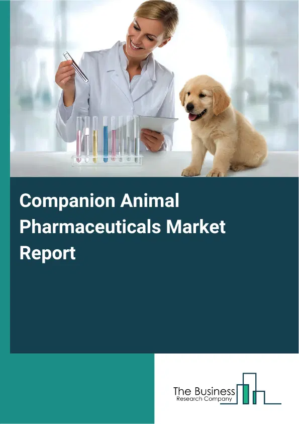 Global Companion Animal Pharmaceuticals Market Report 2026 Global Companion Animal Pharmaceuticals Market Report 2026