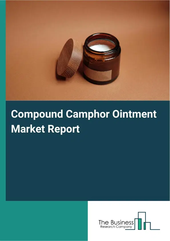 Global Compound Camphor Ointment Market Report 2026 Global Compound Camphor Ointment Market Report 2026